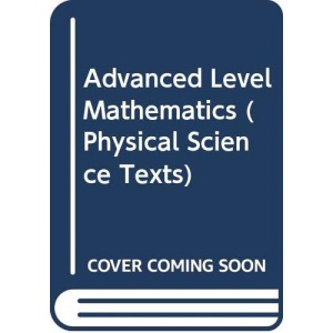 Advanced Level Mathematics (Physical Science Texts)