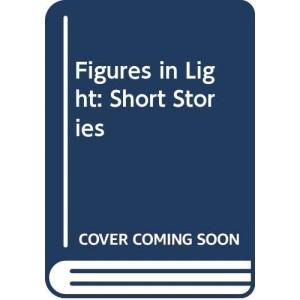 Figures in Light: Short Stories