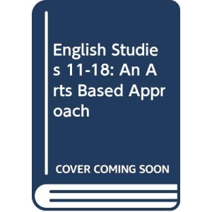 English Studies 11-18: An Arts Based Approach