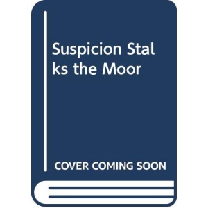 Suspicion Stalks the Moor