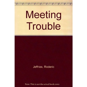 Meeting Trouble