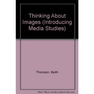 Thinking About Images (Introducing Media Studies)