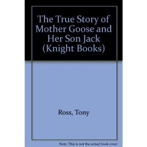 The True Story of Mother Goose and Her Son Jack (Knight Books)