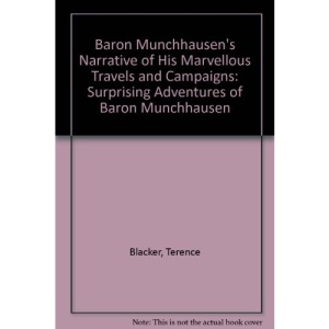 Baron Munchhausen's Narrative of His Marvellous Travels and Campaigns: Surprising Adventures of Baron Munchhausen
