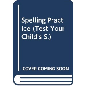 Spelling Practice (Test Your Child's S.)
