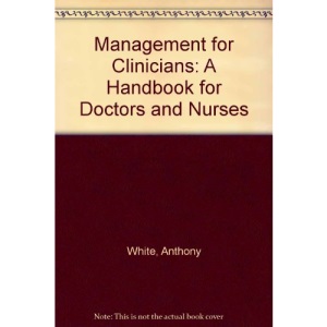 Management for Clinicians: A Handbook for Doctors and Nurses
