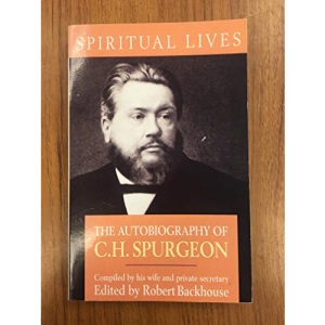 The Autobiography of Charles Spurgeon (Spiritual Lives)