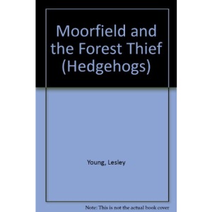 Moorfield and the Forest Thief (Hedgehogs)