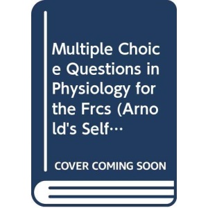 Multiple Choice Questions in Physiology for the FRCS (MCQs for the FRCS)