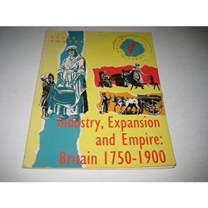 Action History: Industry, Expansion & Empire - Britain, 1750-1900