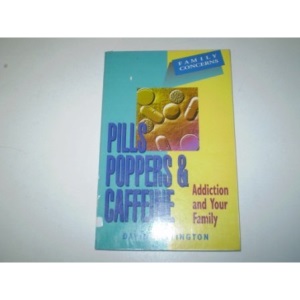 Pills, Poppers and Caffeine: Drug Addiction and Your Family (Family Issues)