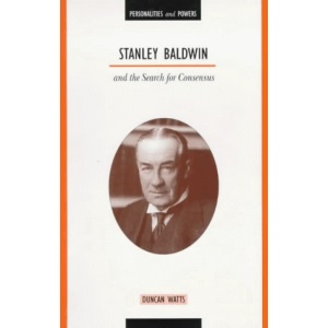 Stanley Baldwin and the Search for Consensus