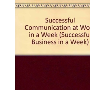 Successful Communication at Work in a week (Successful Business in a Week S.)
