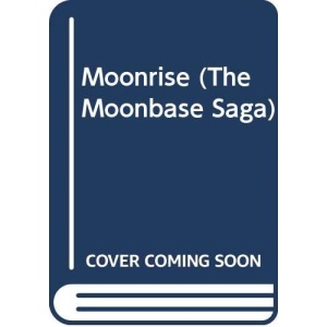 Moonrise: bk. 1 (The Moonbase Saga)