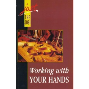Working with Your Hands (Just the Job!)