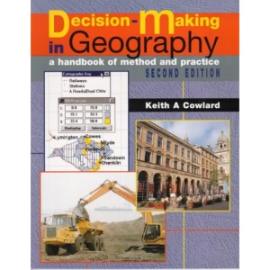 Decision Making in Geography: A Handbook of Method and Practice