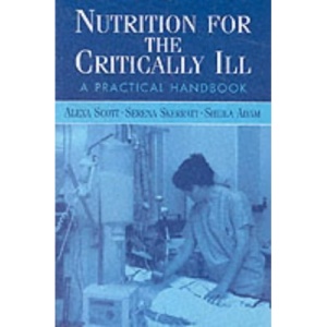 Nutrition for the Critically Ill: A Practical Handbook