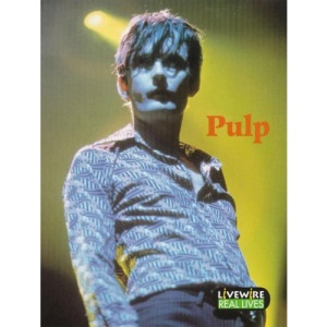 Livewire: Real Lives: Pulp: (Livewire Real Lives)