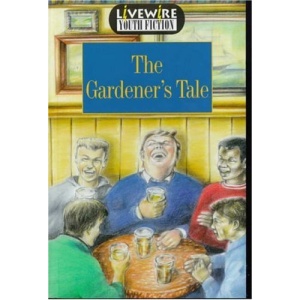 Livewire Youth Fiction The Gardener's Tale (Livewires)