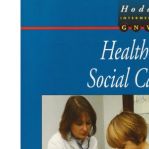 Health & Social Care for Intermediate GNVQ 2nd edn (Gnvq Health & Social Care)
