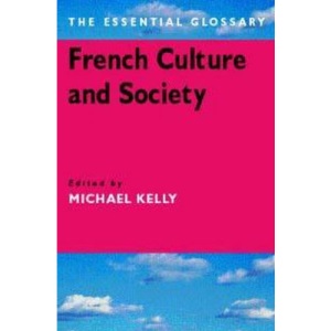 French Culture and Society: The Essentials: A Glossary (Essentials Series (Arnold).)