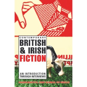 Contemporary British and Irish Fiction: An Introduction Through Interviews