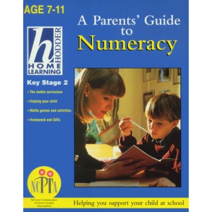 Home Learning Parent's Guide to Numeracy: Key Stage 2 (Hodder Home Learning: Age 7-11)