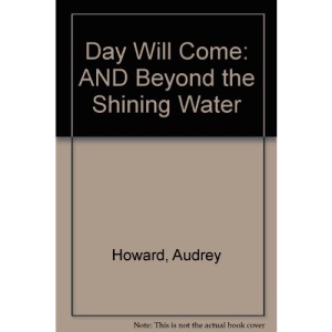 Day Will Come: AND Beyond the Shining Water