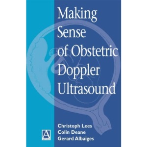 Making Sense of Obstetric Doppler Ultrasound: A Hands-on Guide