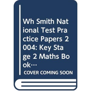 Wh Smith National Test Practice Papers 2004: Key Stage 2 Maths Book 2 (5.3.99 W H Smith)
