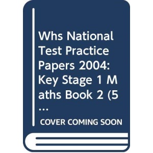 WHS National Test Practice Papers 2004: Key Stage 1 Maths Book 2 (5.3.99 W H Smith)