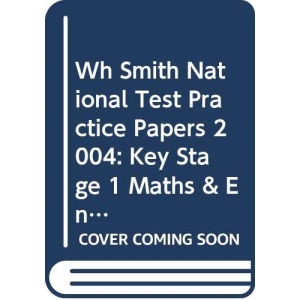 Wh Smith National Test Practice Papers 2004: Key Stage 1 Maths & English Book 1 (5.3.99 W H Smith)