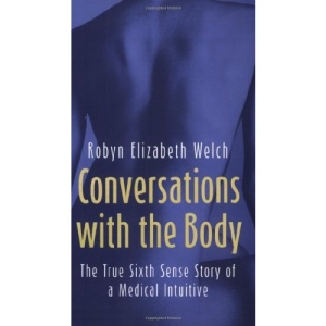 Conversations with the Body: The True Sixth Sense Story of a Medical Intuitive