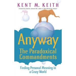 Anyway: the Paradoxical Commandments