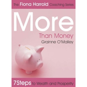 More Than Money: 7 Steps to Wealth and Prosperity (Fiona Harrold)