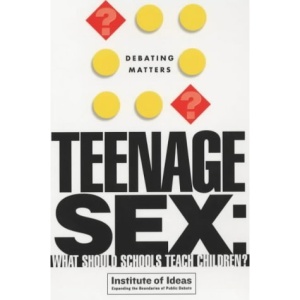 Teenage Sex: What Should Schools Teach Children? (Debating Matters)