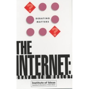 The Internet: Brave New World? (Debating Matters)