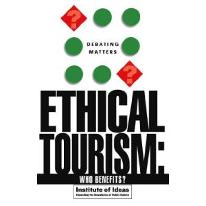 Ethical Tourism: Who Benefits? (Debating Matters)