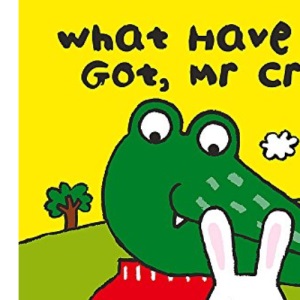 Mr Croc: What Have You Got Mr Croc?