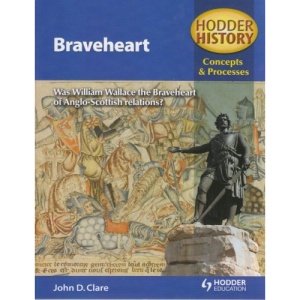 Hodder History Concepts and Processes: Braveheart (Hodder History: Concepts & Processes)