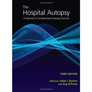 The Hospital Autopsy: A Manual of Fundamental Autopsy Practice (Hodder Arnold Publication)