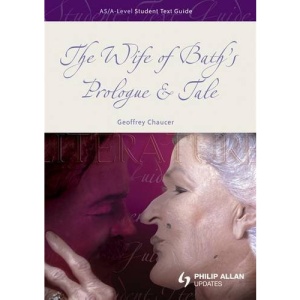 AS/A-level English Literature: The Wife of Bath's Prologue and Tale (Student Text Guides)
