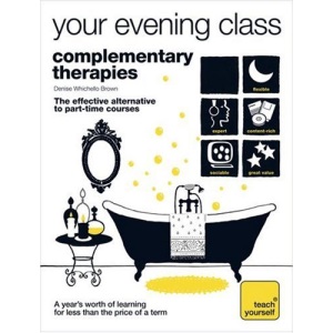 Complementary Therapies (Teach Yourself Your Evening Class)