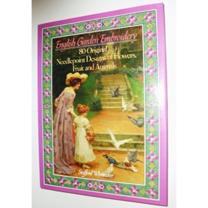 English Garden Embroidery: Over Eighty Original Needlepoint Designs of Flowers Fruit and Animals