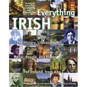 Everything Irish: The History, Literature, Art, Music, People, and Places of Ireland, from A to Z