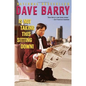 Dave Barry Is Not Taking This Sitting Down