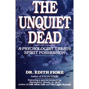 The Unquiet Dead: A Psychologist Treats Spirit Possession