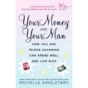 Your Money and Your Man: How You and Prince Charming Can Spend Well and Live Rich