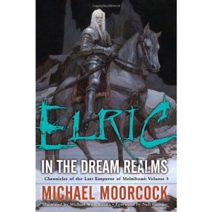 Elric(Chronicles of the Last Emperor of Melnibone v.5) Elric in the Dream Realms