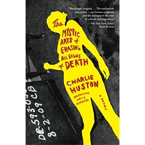 The Mystic Arts of Erasing All Signs of Death: A Novel